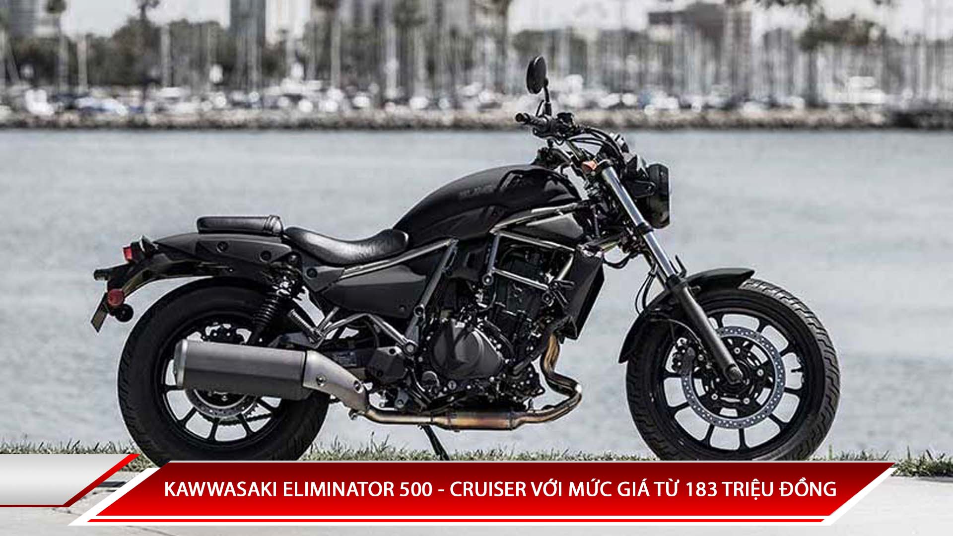 KAWASAKI ELIMINATOR 500 - CRUISER ĐƯỜNG PHỐ RA MẮT VỚI MỨC GIÁ TỪ 183 TRIỆU ĐỒNG